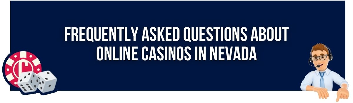 Frequently Asked Questions About Online Casinos in Nevada